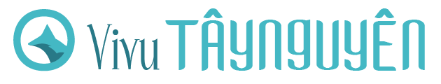 Vi Vu Tây Nguyên | Kinh nghiệm đi chơi Tây Nguyên